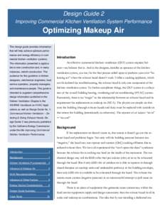 Design Guide 2 Improving Commercial Kitchen Ventilation System Performance Optimizing Makeup Air This design guide provides information that will help achieve optimum performance and energy efficiency in commercial kitch