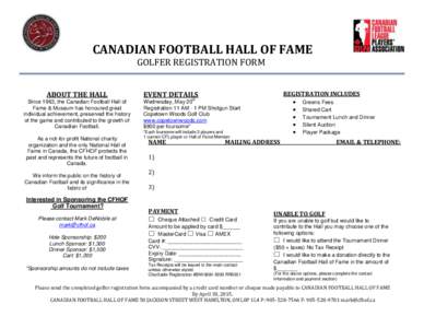 CANADIAN FOOTBALL HALL OF FAME GOLFER REGISTRATION FORM ABOUT THE HALL Since 1963, the Canadian Football Hall of Fame & Museum has honoured great