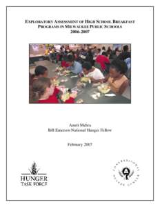 EXPLORATORY ASSESSMENT OF HIGH SCHOOL BREAKFAST PROGRAMS IN MILWAUKEE PUBLIC SCHOOLS[removed]Amrit Mehra Bill Emerson National Hunger Fellow