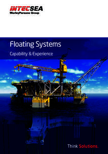 Floating Systems Capability & Experience Capability Overview INTECSEA has more than 30 years of extensive experience with all types of floating systems: TLPs,