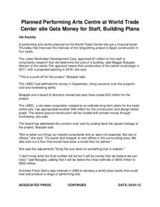 Planned Performing Arts Centre at World Trade Center site Gets Money for Staff, Building Plans Ula Ilnytzky A performing arts centre planned for the World Trade Center site got a financial boost Thursday that improves th