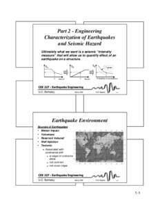 Part 2 - Engineering Characterization of Earthquakes and Seismic Hazard Ultimately what we want is a seismic “intensity measure” that will allow us to quantify effect of an earthquake on a structure.