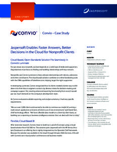 CASE STUDY  Convio – Case Study Jaspersoft Enables Faster Answers, Better Decisions in the Cloud for Nonprofit Clients