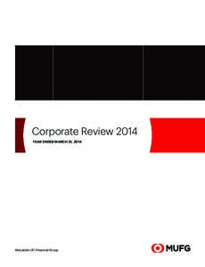 Corporate Review 2014 YEAR ENDED MARCH 31, 2014 Mitsubishi UFJ Financial Group  Profile