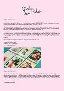 About Girls on Film: Girls on Film is a film photography zine founded by photographer Igor Termenón inGirls on Film started as an online zine and quickly evolved into a print publication, a book and now also a we