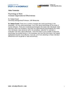 Video Transcript  Psychology at Work Increase Organizational Effectiveness Dr. Nadya Fouad University Distinguished Professor, UW-Milwaukee