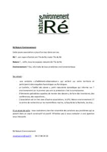 Ré Nature Environnement Cette jeune association a plus d’un tour dans son sac. Ré ?...son rayon d’action est l’île de Ré, toute l’île de Ré. Nature ?... enfin, tous les espaces naturels de l’île de Ré. 