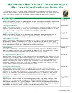 IEEE PRE-UNIVERSITY EDUCATION LESSON PLANS http://www.tryengineering.org/lesson.php TryEngineering offers a variety of lesson plans that align with education standards to allow teachers and students to apply engineering 