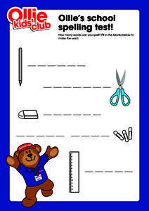 Ollie’s school spelling test! How many words can you spell? Fill in the blanks below to make the word.  1