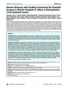 Human Resource and Funding Constraints for Essential Surgery in District Hospitals in Africa: A Retrospective Cross-Sectional Survey Margaret E. Kruk1*, Andreas Wladis2, Naboth Mbembati3, S. Khady Ndao-Brumblay4, Renee Y