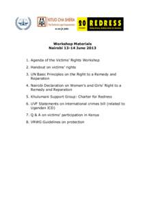 Workshop Materials NairobiJuneAgenda of the Victims’ Rights Workshop 2. Handout on victims’ rights 3. UN Basic Principles on the Right to a Remedy and Reparation