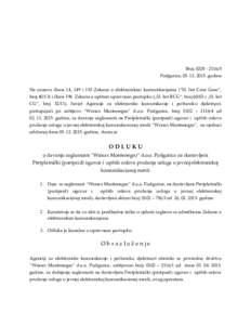 Broj: Podgorica, godine Na osnovu člana 14, 149 i 153 Zakona o elektronskim komunikacijama (“Sl. list Crne Gore”, broji člana 196 Zakona o opštem upravnom postupku („Sl. list 