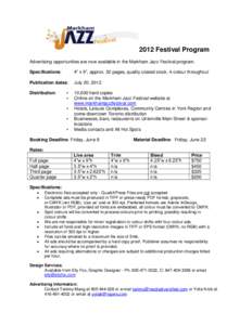 2012 Festival Program Advertising opportunities are now available in the Markham Jazz Festival program. Specifications: 4” x 9”, approx. 32 pages, quality coated stock, 4-colour throughout