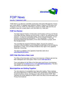 FOIP News Issue No. 7, September 6, 2002 “FOIP News” is an electronic newsletter produced by Information Management, Access and Privacy (IMAP), to highlight news relating to Alberta’s Freedom of Information and Pro