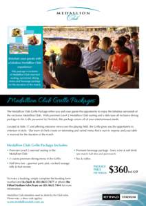 Entertain your guests with a fabulous Medallion Club experience! This package is inclusive of Medallion Club reserved seating, a premium dining