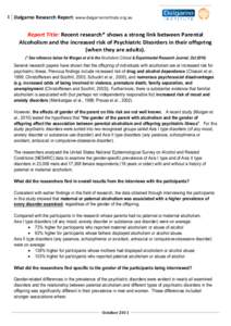 1 Dalgarno Research Report: www.dalgarnoinstitute.org.au  Report Title: Recent research* shows a strong link between Parental Alcoholism and the increased risk of Psychiatric Disorders in their offspring (when they are a