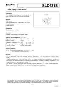 SLD431S 20W Array Laser Diode Description The SLD431S is a high power laser diode with an array structure, which achieves 20W high power.