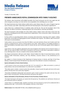 Tuesday, 23 December, 2014  PREMIER ANNOUNCES ROYAL COMMISSION INTO FAMILY VIOLENCE The Andrews Labor Government will establish Australia’s first Royal Commission into the most urgent law and order emergency occurring 