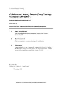 Australian Capital Territory  Children and Young People (Drug Testing) Standards[removed]No 1) Disallowable instrument DI2008–277 made under the