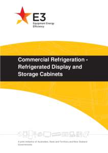Commercial Refrigeration Refrigerated Display and Storage Cabinets A joint initiative of Australian, State and Territory and New Zealand Governments