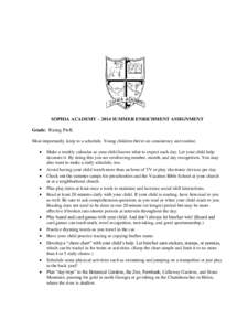 SOPHIA ACADEMY – 2014 SUMMER ENRICHMENT ASSIGNMENT Grade: Rising PreK Most importantly, keep to a schedule. Young children thrive on consistency and routine.   