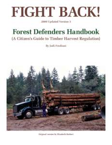 FIGHT BACK! 2009 Updated Version 3 Forest Defenders Handbook (A Citizen’s Guide to Timber Harvest Regulation) By Jodi Frediani