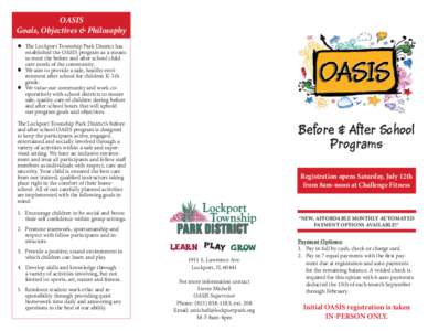 OASIS Goals, Objectives & Philosophy The Lockport Township Park District has established the OASIS program as a means to meet the before and after school child care needs of the community.