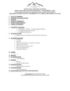 TOWN HALL MEETING AGENDA REGULAR TOWN COUNCIL MEETING – NOVEMBER 21, 2014 ***ALL MEETINGS WILL BE AJOURNED NO LATER THAN 10 PM*** DRUMMOND TOWN COUNCIL CHAMBERS, 114 “A” STREET, DRUMMOND, MT 59832