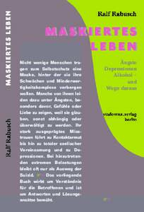 Nicht wenige Menschen tragen zum Selbstschutz eine Maske, hinter der sie ihre Schwächen und Minderwertigkeitskomplexe verbergen wollen. Manche von ihnen leiden dazu unter Ängsten, besonders davor, Gefühle oder Liebe z