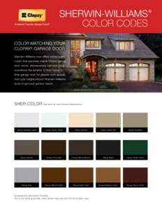 SHERWIN-WILLIAMS COLOR CODES COLOR MATCHING YOUR CLOPAY® GARAGE DOOR Sherwin-Williams now offers coded paint colors that precisely match Clopay garage