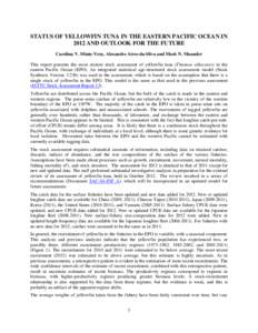 STATUS OF YELLOWFIN TUNA IN THE EASTERN PACIFIC OCEAN IN 2012 AND OUTLOOK FOR THE FUTURE Carolina V. Minte-Vera, Alexandre Aires-da-Silva and Mark N. Maunder This report presents the most current stock assessment of yell