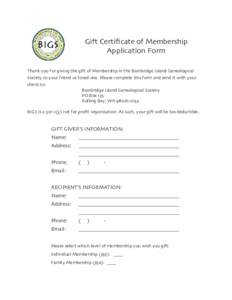 Gift Certificate of Membership Application Form Thank you for giving the gift of Membership in the Bainbridge Island Genealogical Society to your friend or loved one. Please complete this form and send it with your check