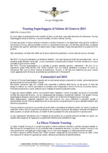 Touring Superleggera al Salone di Ginevra 2013 GINEVRA, 5 marzo[removed]Un anno dopo la presentazione del modello di stile e a soli dieci mesi dalla decisione di realizzarla, Touring Superleggera lancia a Ginevra, in prima