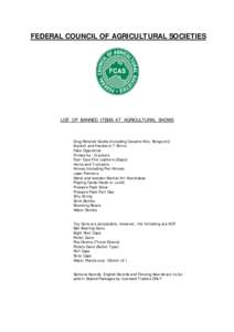 FEDERAL COUNCIL OF AGRICULTURAL SOCIETIES  LIST OF BANNED ITEMS AT AGRICULTURAL SHOWS Drug Related Goods (including Cocaine Kits, Bongs etc) Explicit and Hardcore T-Shirts