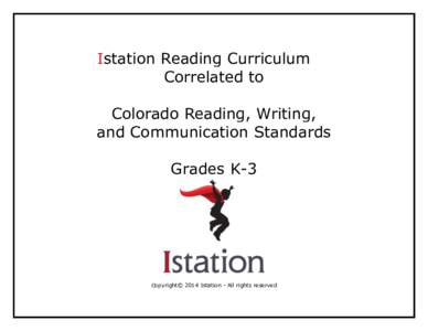 Istation Reading Curriculum Correlated to Colorado Reading, Writing, and Communication Standards Grades K-3