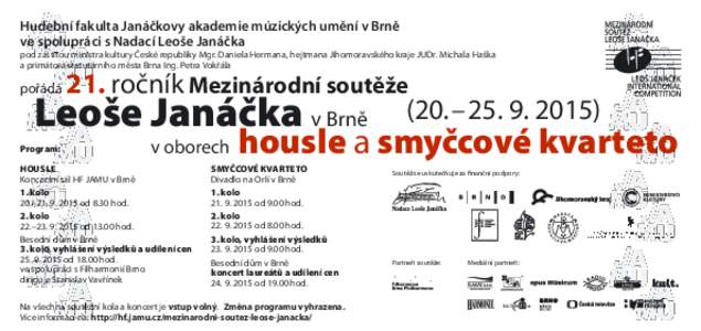 Hudební fakulta Janáčkovy akademie múzických umění v Brně ve spolupráci s Nadací Leoše Janáčka pod záštitou ministra kultury České republiky Mgr. Daniela Hermana, hejtmana Jihomoravského kraje JUDr. Mic