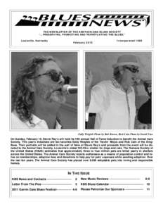 THE NEWSLETTER OF THE KENTUCKIANA BLUES SOCIETY “...PRESERVING, PROMOTING AND PERPETUATING THE BLUES.” Louisville, Kentucky February 2012