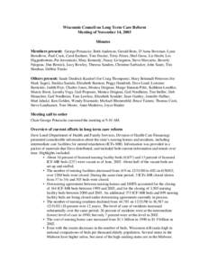 Wisconsin Council on Long Term Care Reform Meeting of November 14, 2003 Minutes Members present: George Potaracke, Beth Anderson, Gerald Born, D’Anna Bowman, Lynn Breedlove, Paul Cook, Carol Eschner, Tom Frazier, Terry