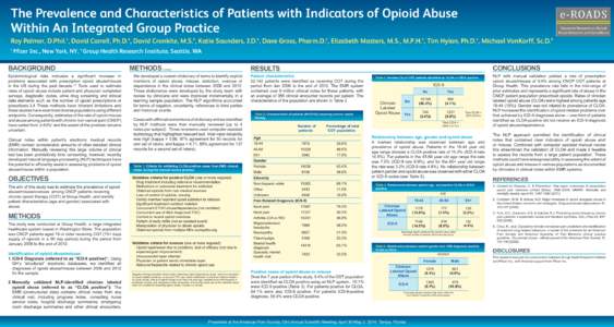 The Prevalence and Characteristics of Patients with Indicators of Opioid Abuse Within An Integrated Group Practice Roy Palmer, D.Phil.†, David Carrell, Ph.D.‡, David Cronkite, M.S.‡, Katie Saunders, J.D.‡, Dave G