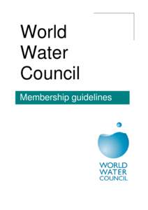 World Water Council Membership guidelines  World Water Council’s membership guidelines