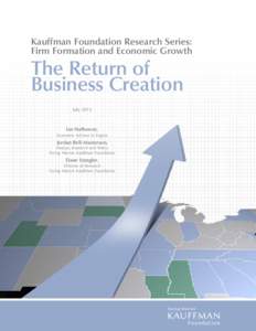 Kauffman Foundation Research Series: Firm Formation and Economic Growth The Return of Business Creation July 2013