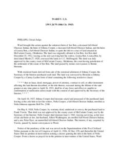 WARD V. U.S. 139 F.2d 79 (10th Cir[removed]PHILLIPS, Circuit Judge. Ward brought this action against the unknown heirs of Joe Ben, a deceased full-blood Choctaw Indian, the heirs of Johnny Cooper, a deceased full-blood Ch