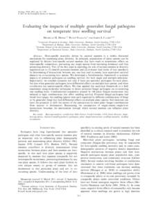 Ecology, 93(3), 2012, pp. 511–520 Ó 2012 by the Ecological Society of America Evaluating the impacts of multiple generalist fungal pathogens on temperate tree seedling survival MICHELLE H. HERSH,1,5 RYTAS VILGALYS,2