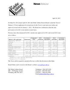 News Release  April 18, 2012 In Order No[removed]dated April 18, 2012 the Public Utilities Board (Board) varied the Town of Hartney’s (Town) application for revised rates for the Town’s water and sewer utility and app