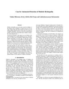 Case for Automated Detection of Diabetic Retinopathy Nathan Silberman, Kristy Ahlrich, Rob Fergus and Lakshminarayanan Subramanian Abstract Diabetic retinopathy, an eye disorder caused by diabetes, is the primary cause o