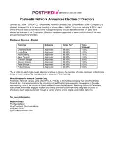 Postmedia Network Announces Election of Directors January 10, 2014 (TORONTO) – Postmedia Network Canada Corp. (“Postmedia” or the “Company”) is pleased to report that at its annual meeting of shareholders, held