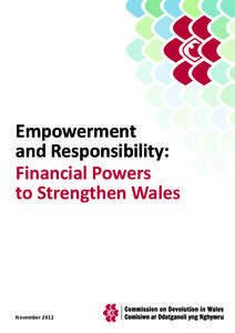 Empowerment and Responsibility: Financial Powers to Strengthen Wales  November 2012