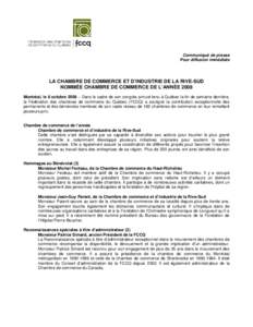 Communiqué de presse Pour diffusion immédiate LA CHAMBRE DE COMMERCE ET D’INDUSTRIE DE LA RIVE-SUD NOMMÉE CHAMBRE DE COMMERCE DE L’ANNÉE 2008 Montréal, le 8 octobre 2008 – Dans le cadre de son congrès annuel 