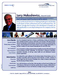 Larry Malazdrewicz,  EXECUTIVE COACH For over 25 years, Larry has facilitated, trained and consulted on hundreds of occasions in industry with employees, customers, governments and other key influencers.