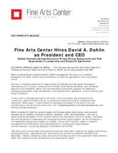 FOR IMMEDIATE RELEASE Contact: Warren Epstein, Publicist[removed]; [removed] Fine Arts Center Hires David A. Dahlin as President and CEO